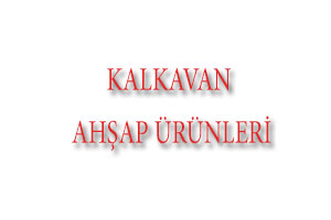 KALKAVAN AHŞAP ÜRÜNLERİ TİC SAN A.Ş. - Firmasec.com.tr 