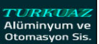 Turkuaz Alüminyum ve Otomasyon Sistemleri - Firmasec.com.tr 